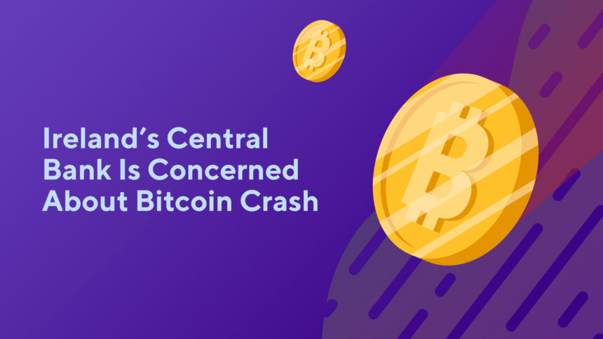 Ireland’s Central Bank Is Concerned About Bitcoin Crash