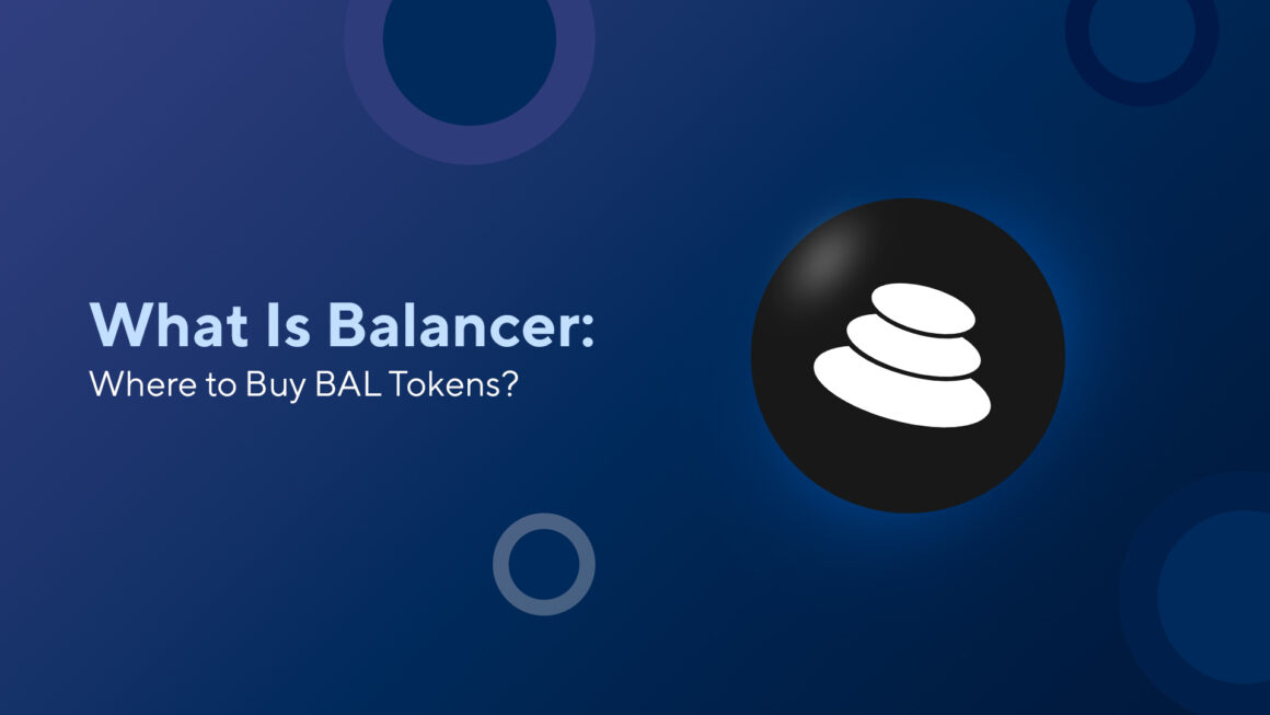 What Is Balancer: Where to Buy BAL Tokens?