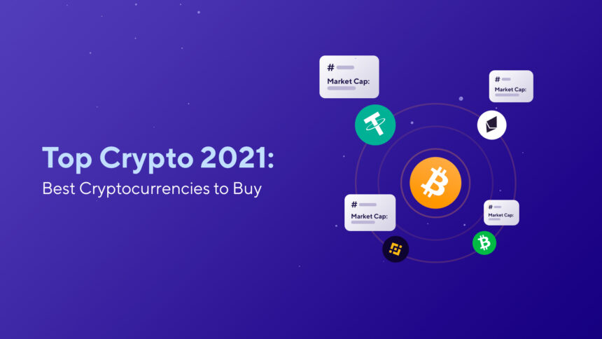 Top Cryptocurrencies 2021: Best Crypto to Buy