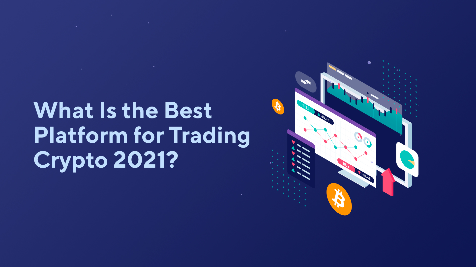 What Is the Best Platform for Trading Crypto 2021? | Blog ...