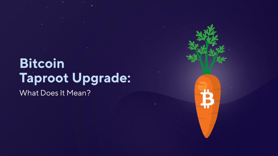 Bitcoin Taproot Upgrade: What Does It Mean?