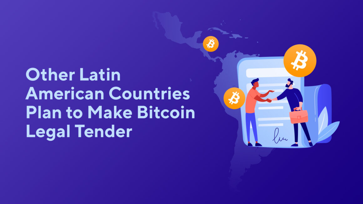Other Latin American Countries Plan to Make Bitcoin Legal Tender