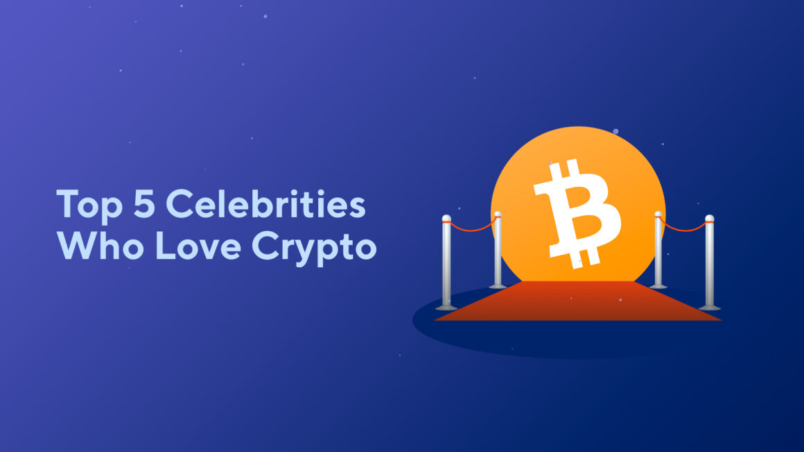 Top 5 Celebrities Who Love Cryptocurrency