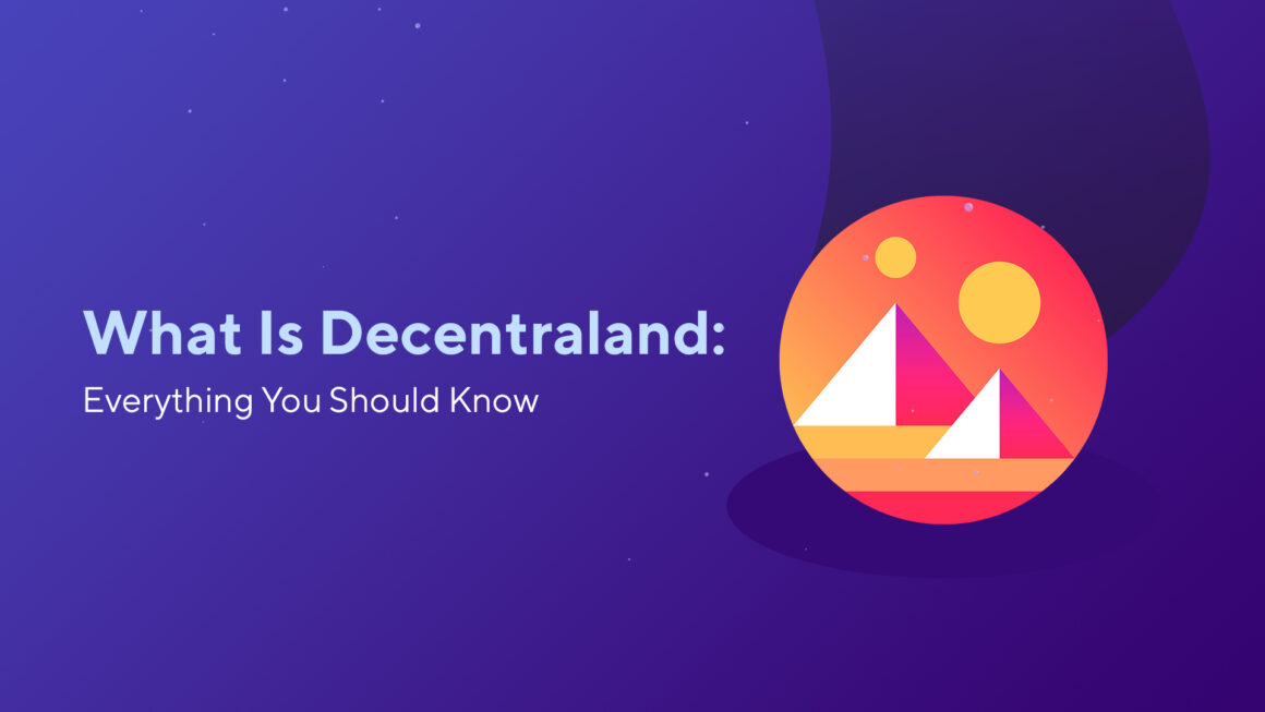 What Is Decentraland: Everything You Should Know