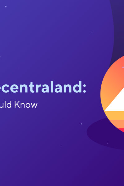 What Is Decentraland: Everything You Should Know