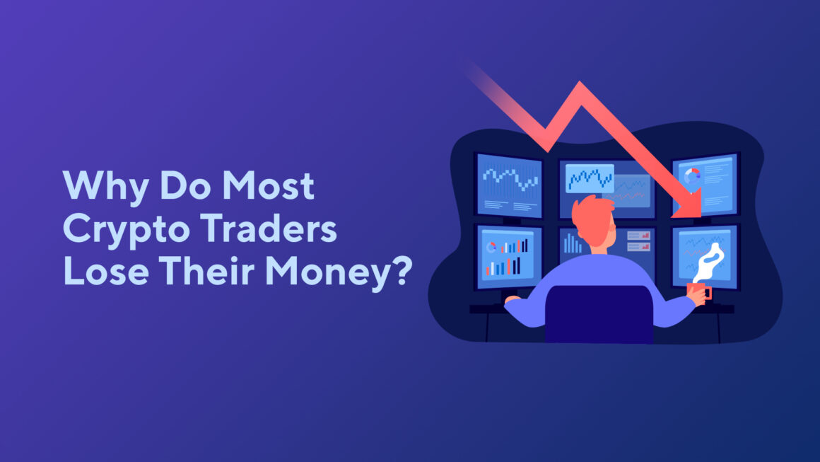 Why Do Most Crypto Traders Lose Their Money?