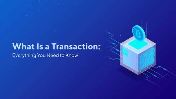 What Is a Transaction: Everything You Need to Know