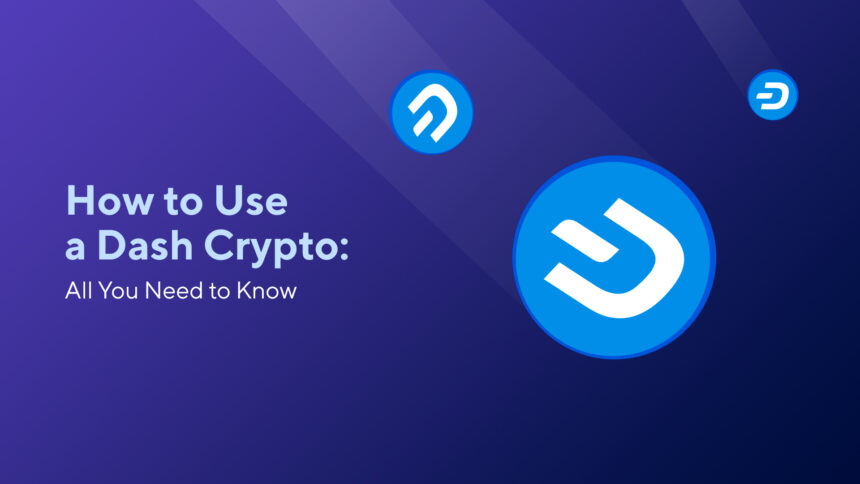 How to Use a Dash Crypto: All You Need to Know