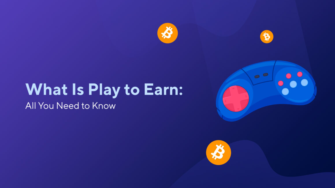 What Is Play to Earn: Key Things to Know