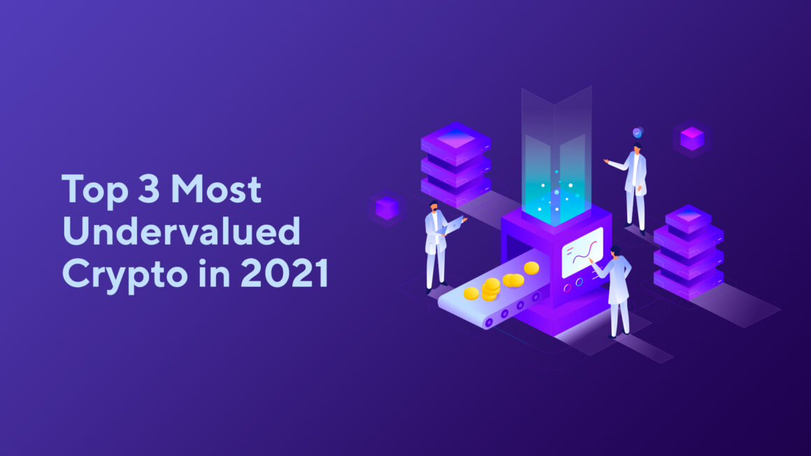 Top 3 Most Undervalued Cryptocurrencies in 2021