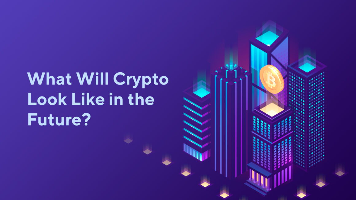 What Will Cryptocurrencies Look Like in the Future?