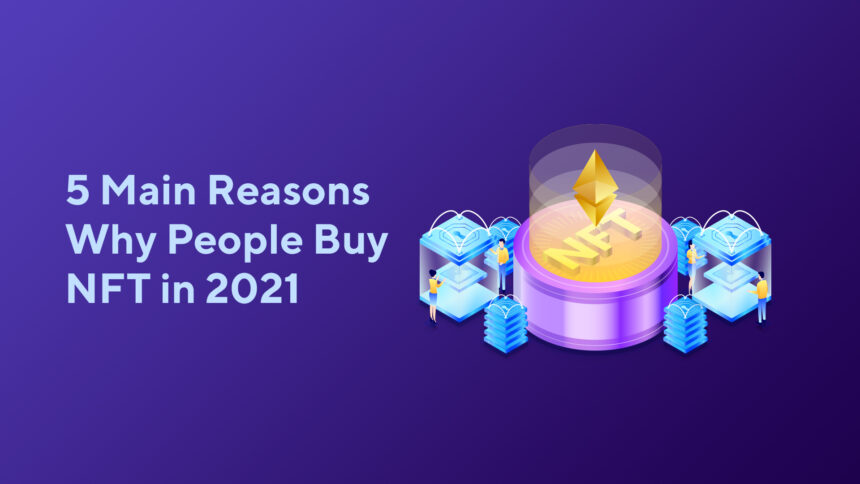 5 Main Reasons Why People Buy NFT in 2023