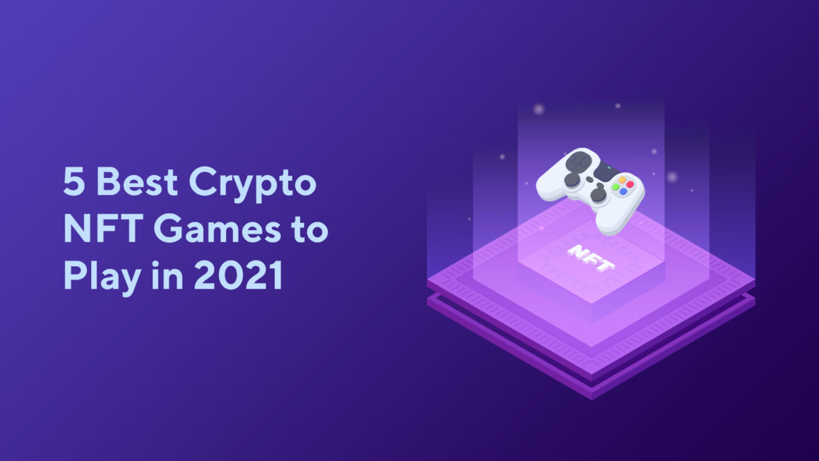 5 Best Crypto NFT Games to Play in 2021