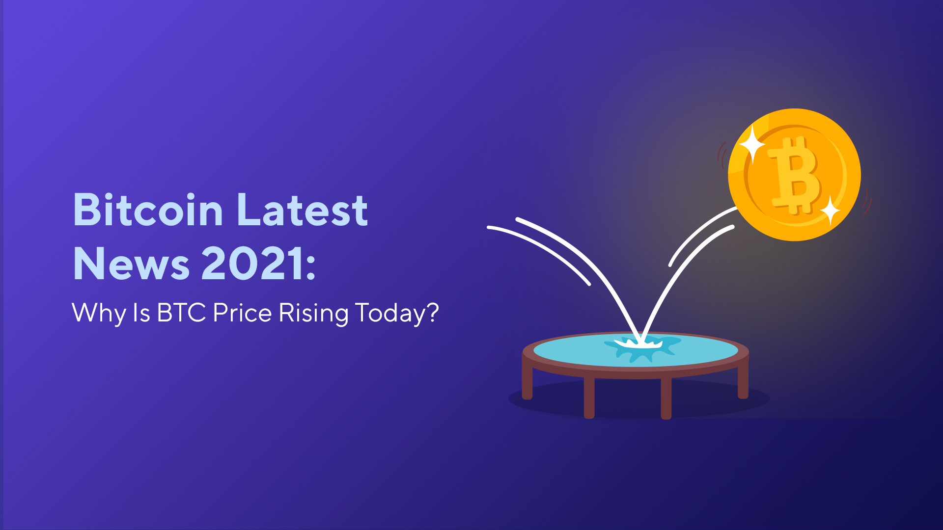 Bitcoin Latest News 2021: Why Is BTC Price Rising Today?