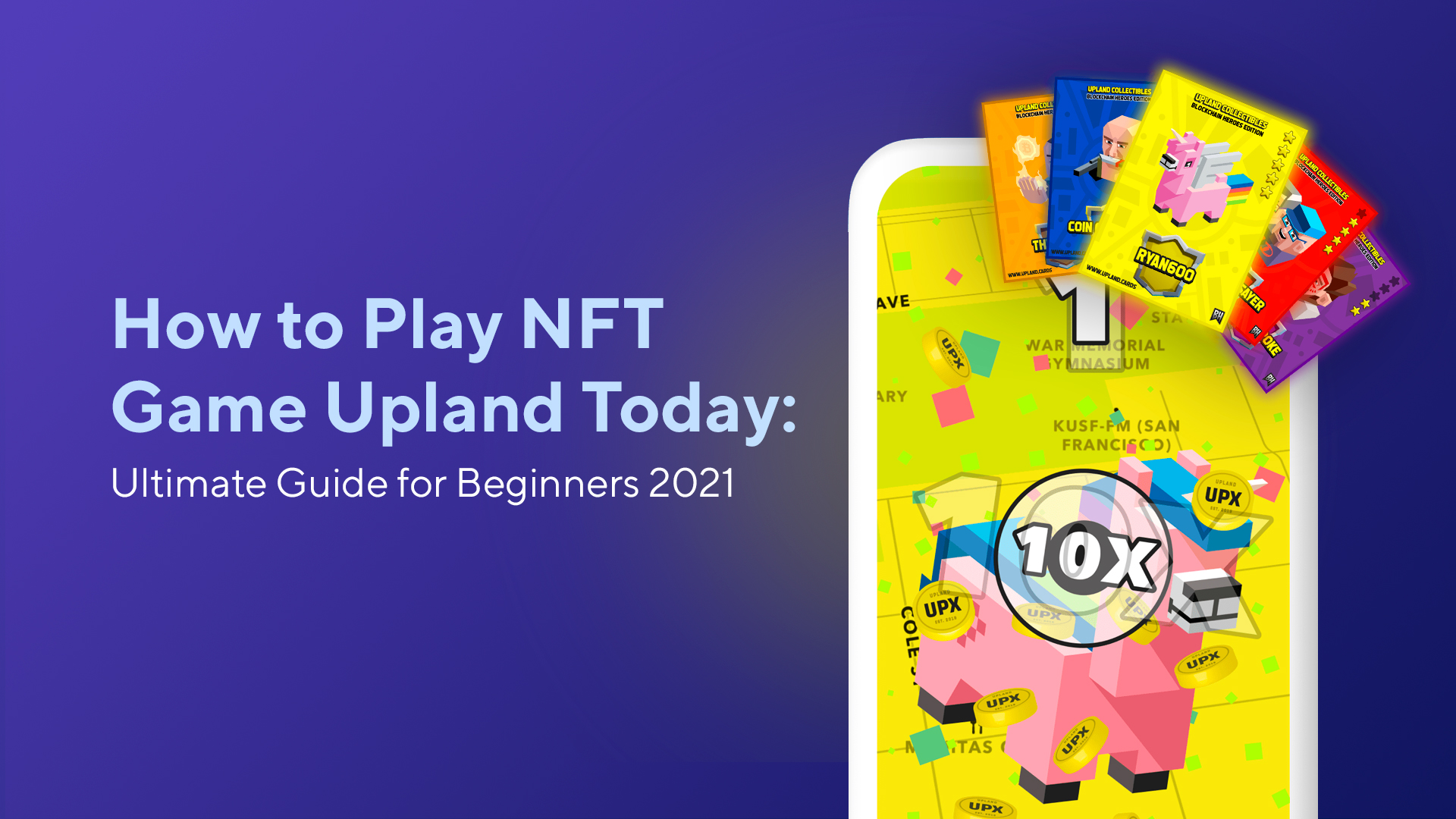 How to Play NFT Game Upland Today: Ultimate Guide for Beginners 2021