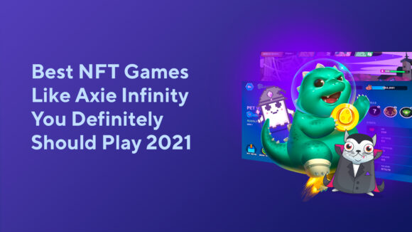 Best NFT Games Like Axie Infinity You Definitely Should Play 2023