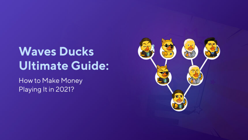 Waves Ducks Ultimate Guide: How to Make Money Playing It in 2023?