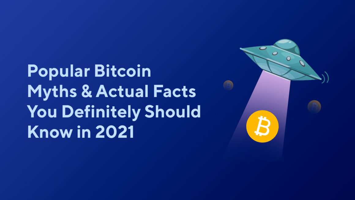 Popular Bitcoin Myths & Actual Facts You Definitely Should Know in 2023