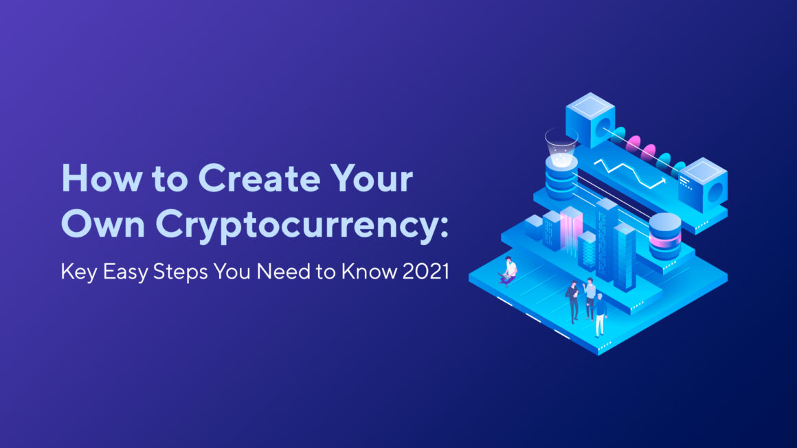 How to Create Your Own Cryptocurrency: Key Easy Steps You Need to Know 2023