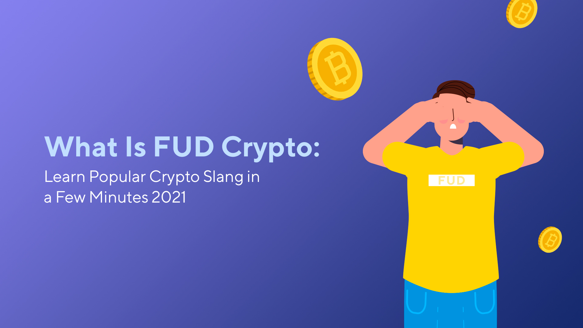 What Is FUD Crypto: Learn Popular Crypto Slang in a Few Minutes 2021