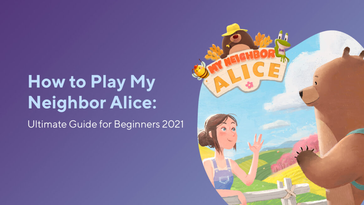 How to Play My Neighbor Alice: Ultimate Guide for Beginners 2023
