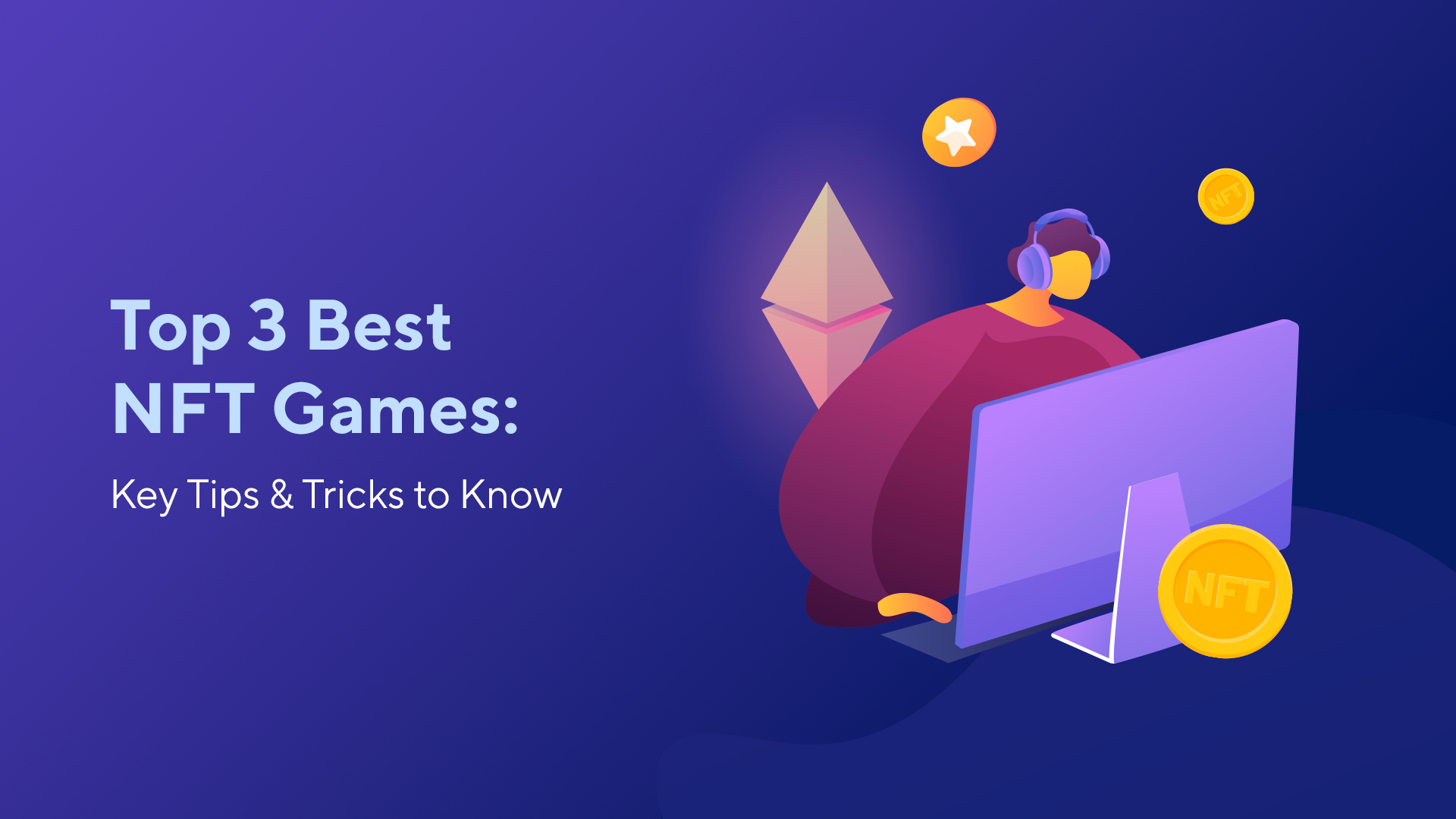 Top 3 Best NFT Games: Key Tips & Tricks to Know