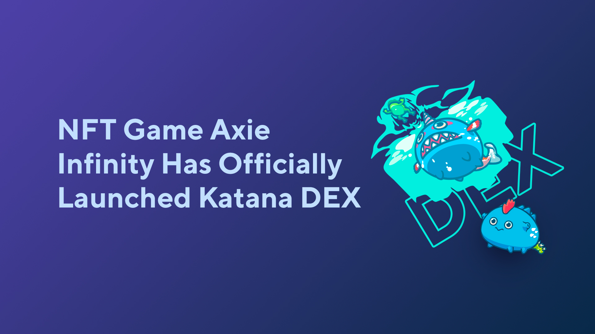NFT Game Axie Infinity Has Officially Launched Katana DEX