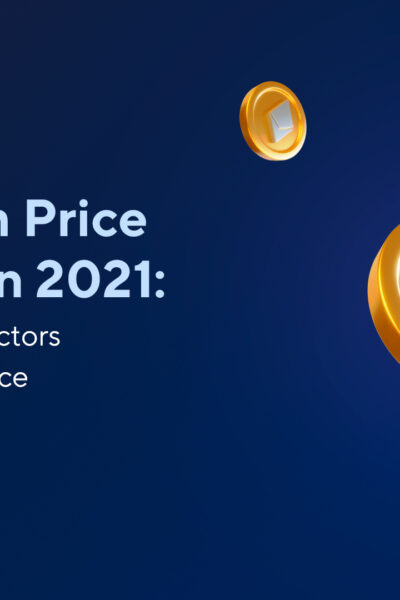 10_11_2 Ethereum Price Prediction 2021: Key Important Factors Affecting ETH Price