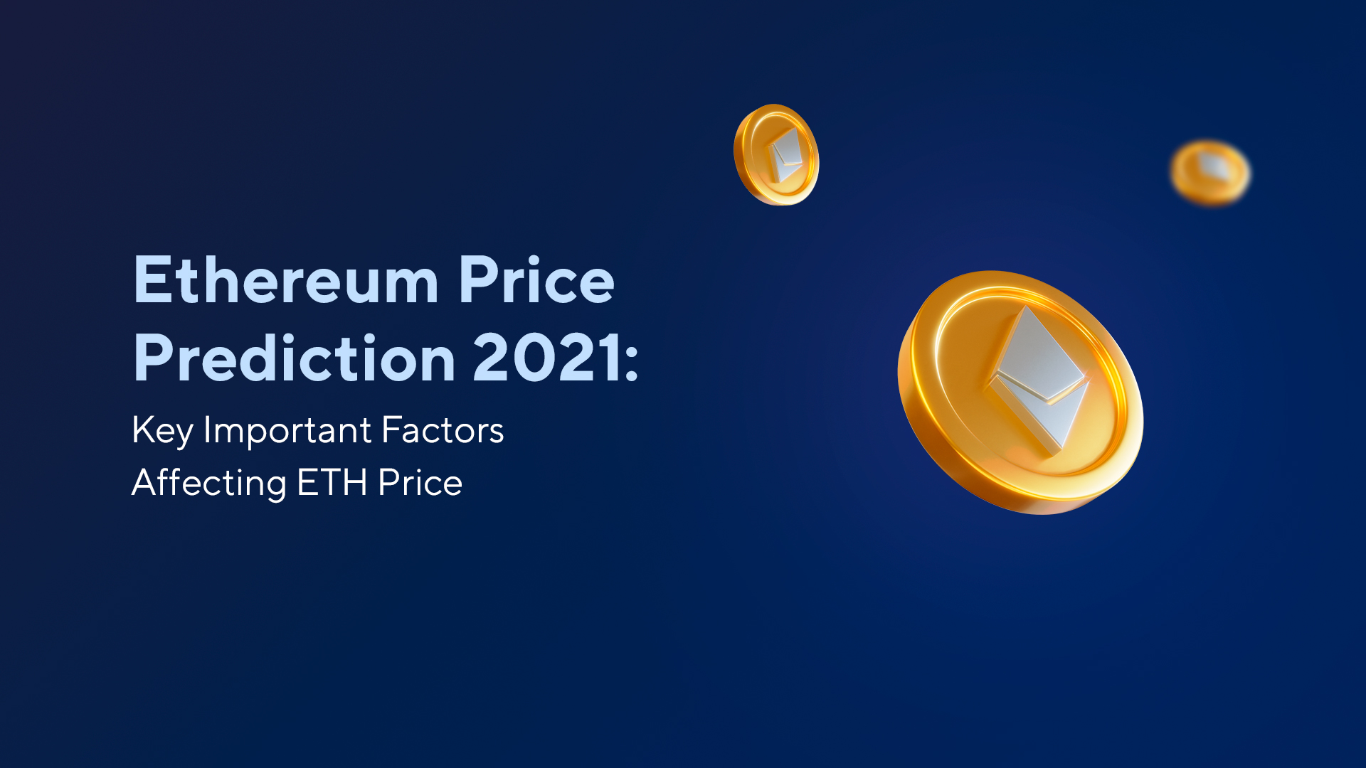 Ethereum Price Prediction 2021: Key Important Factors Affecting ETH Price