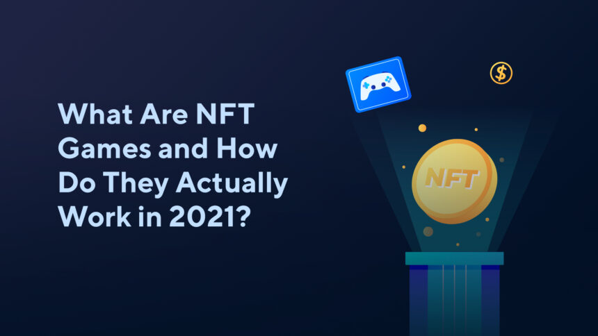 What Are NFT Games and How Do They Actually Work in 2023?