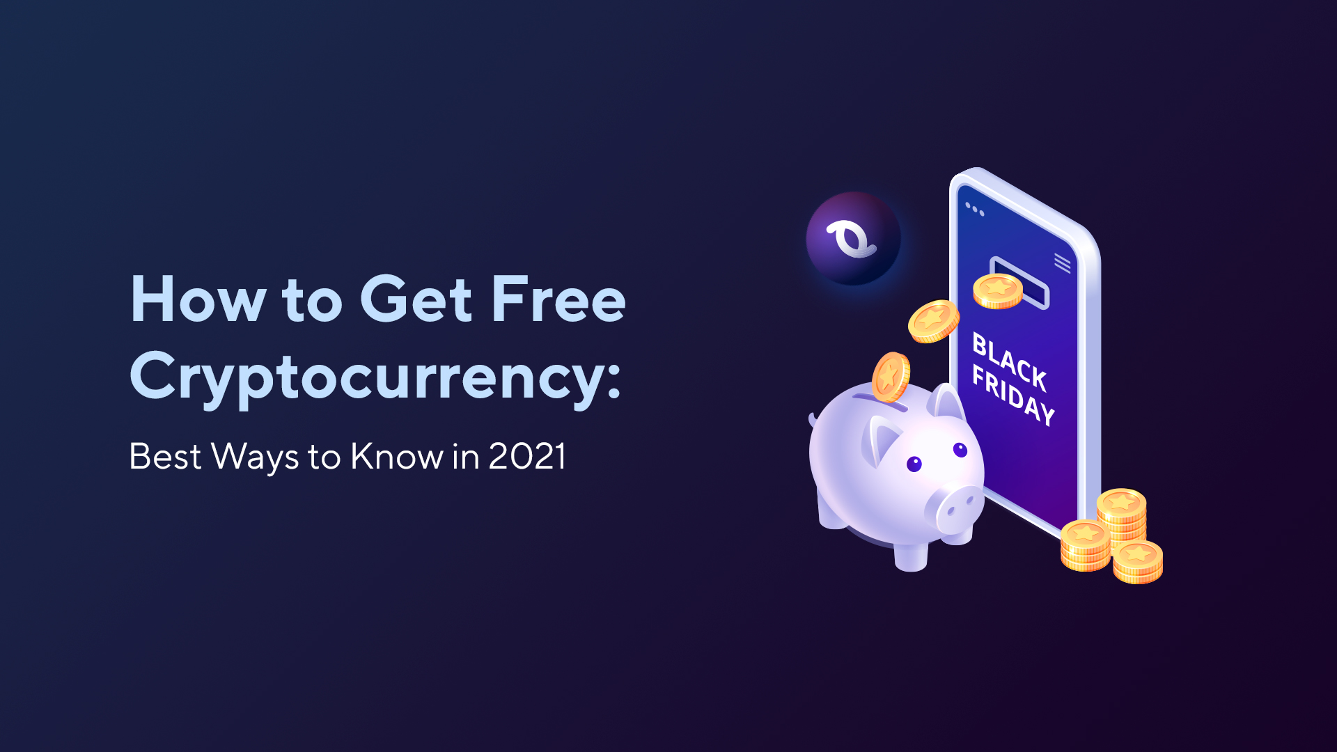 How to Get Free Cryptocurrency: Best Ways to Know in 2021