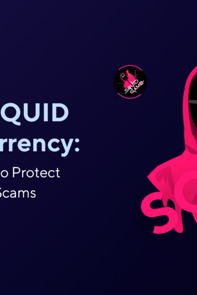 What Is SQUID Cryptocurrency: Key Tips on How to Protect Yourself Against Scams