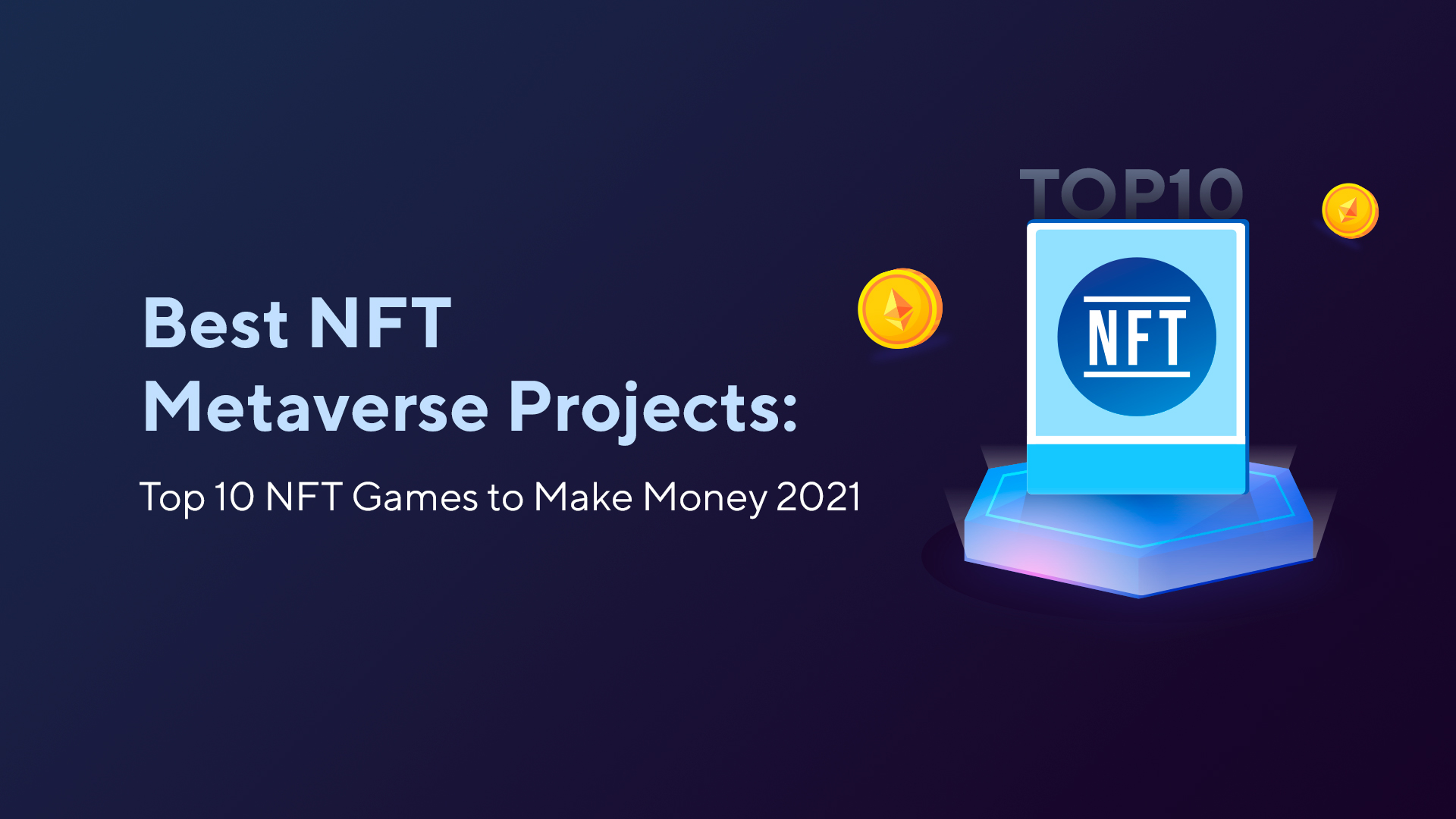 Best NFT Metaverse Projects: Top 10 NFT Games to Make Money 2021