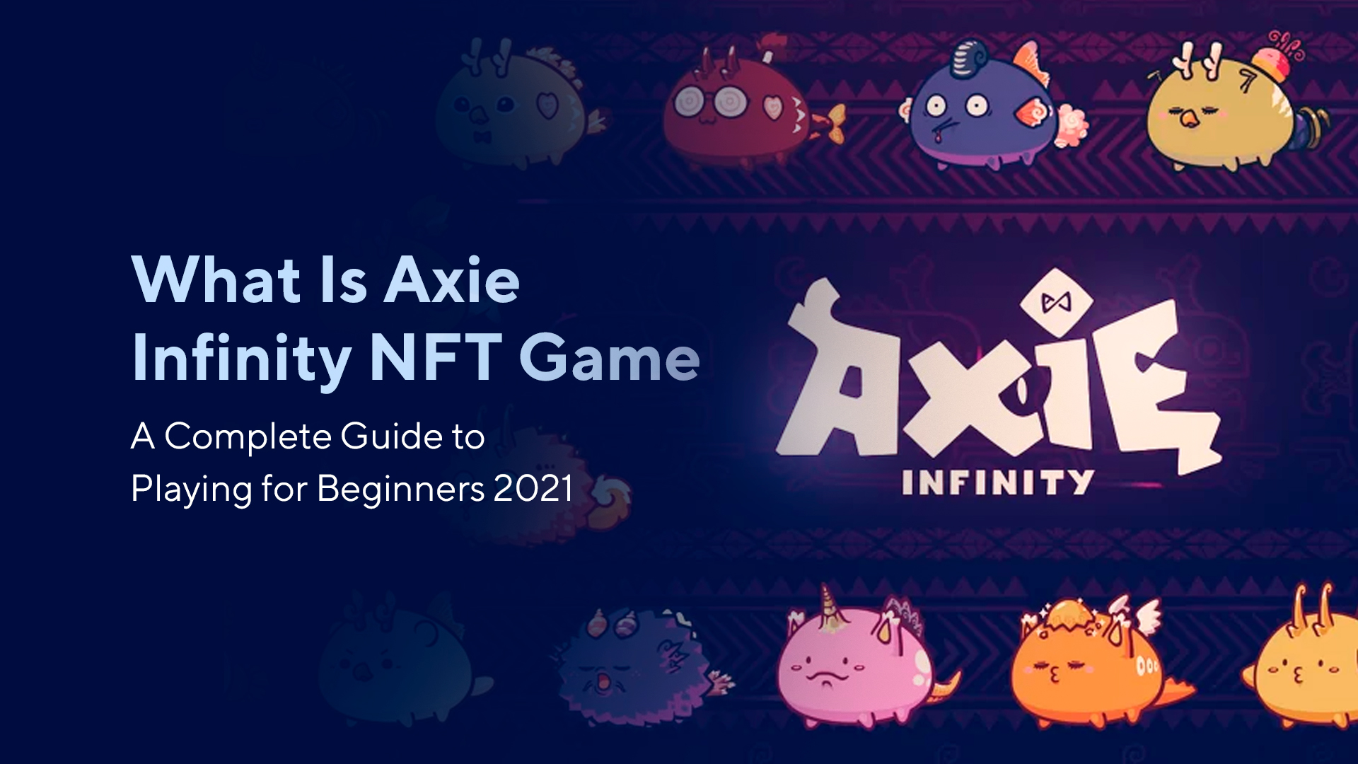 What Is Axie Infinity NFT Game: A Complete Guide to Playing for Beginners 2021