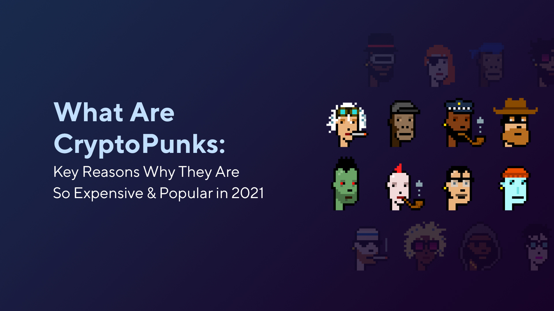What Are CryptoPunks: Key Reasons Why They Are So Expensive & Popular in 2022