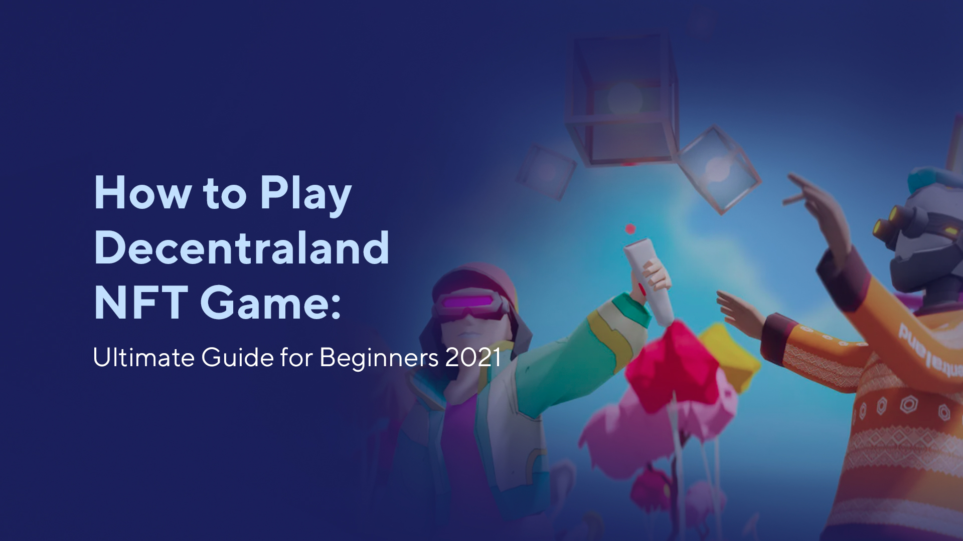 How to Play Decentraland NFT Game: Ultimate Guide for Beginners 2021