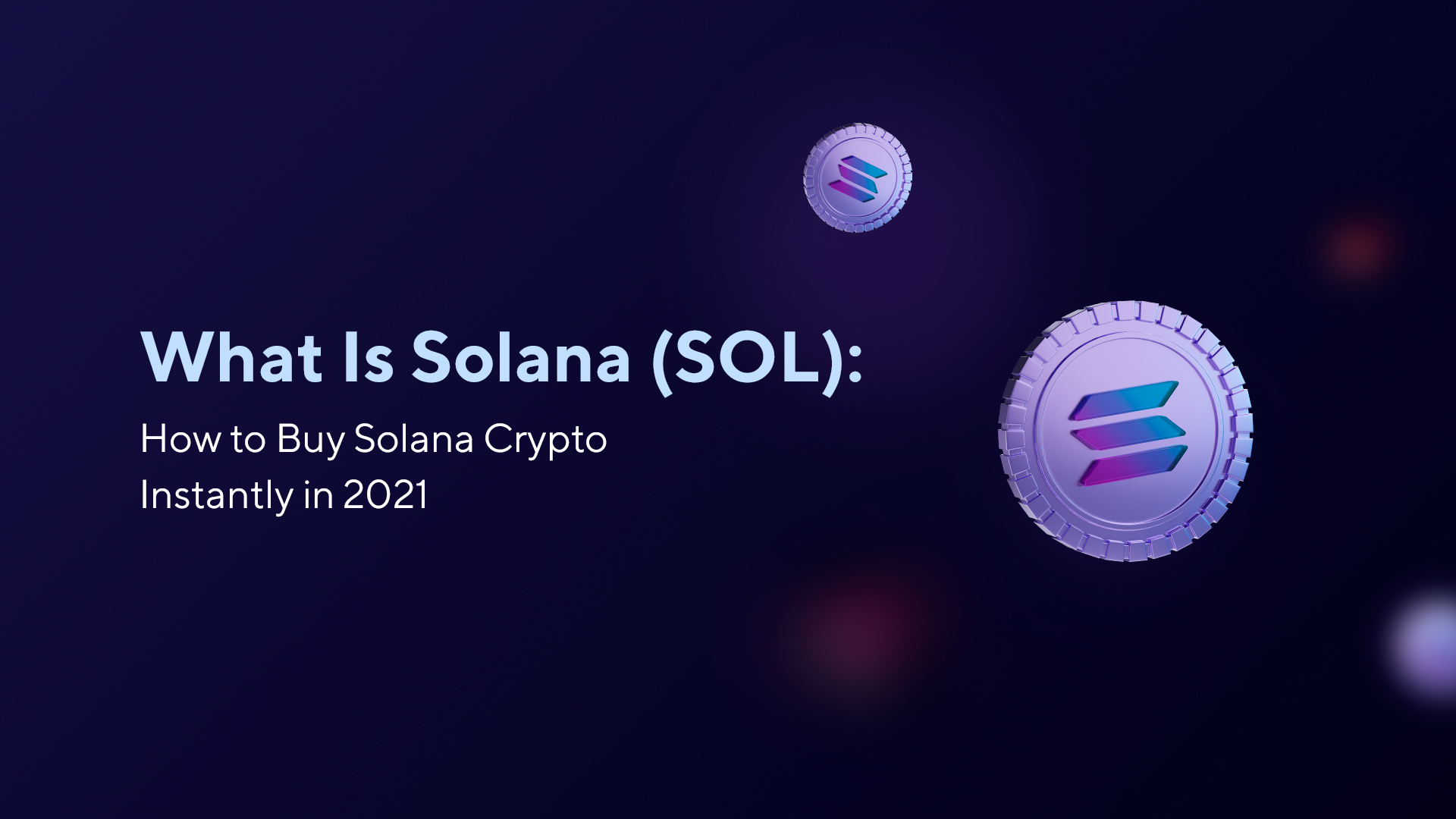 What Is Solana (SOL): How to Buy Solana Crypto Instantly in 2021