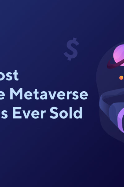 Top 10 Most Expensive Metaverse Land Plots Ever Sold