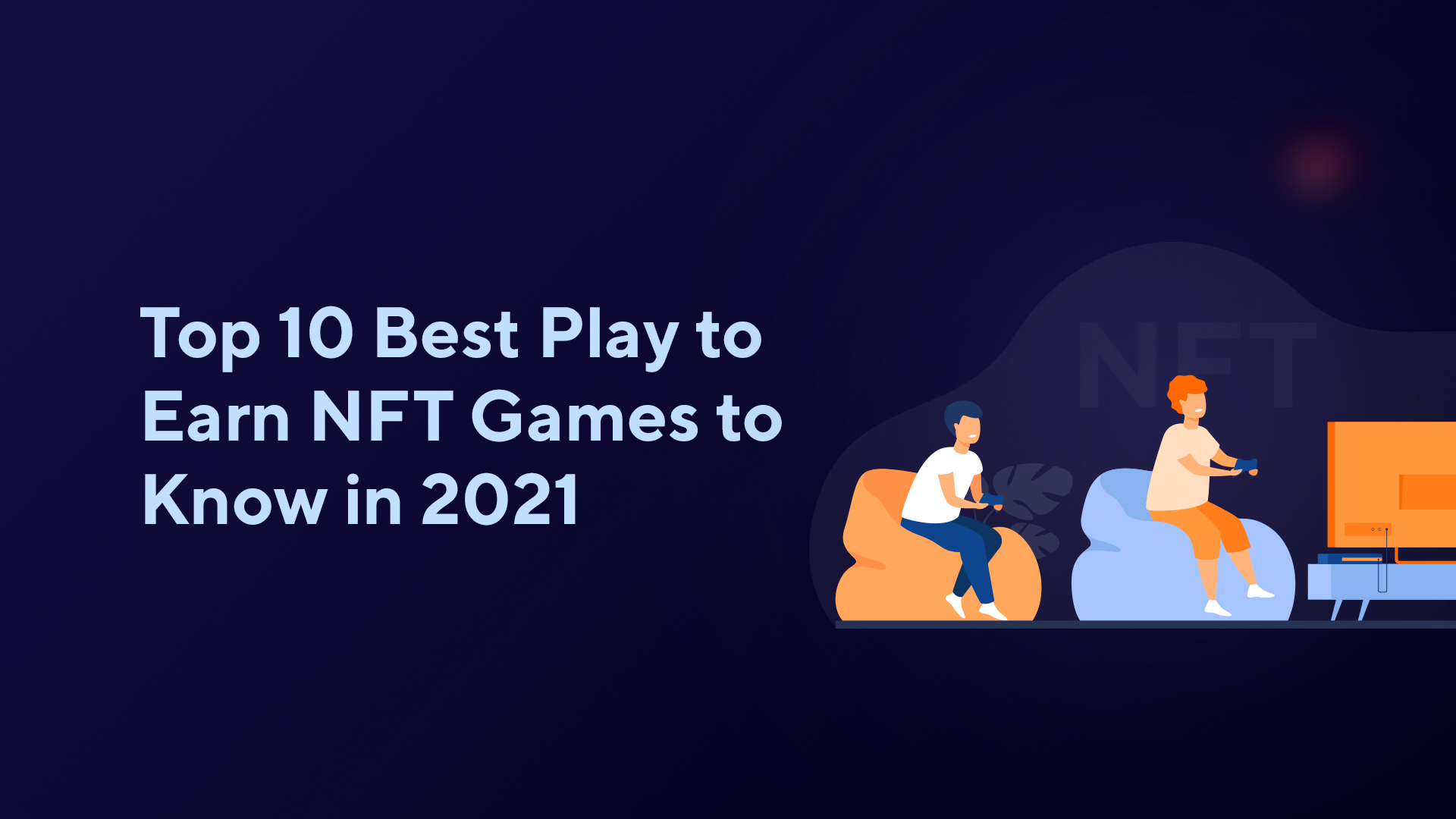 Top 10 Best Play to Earn NFT Games to Know in 2021