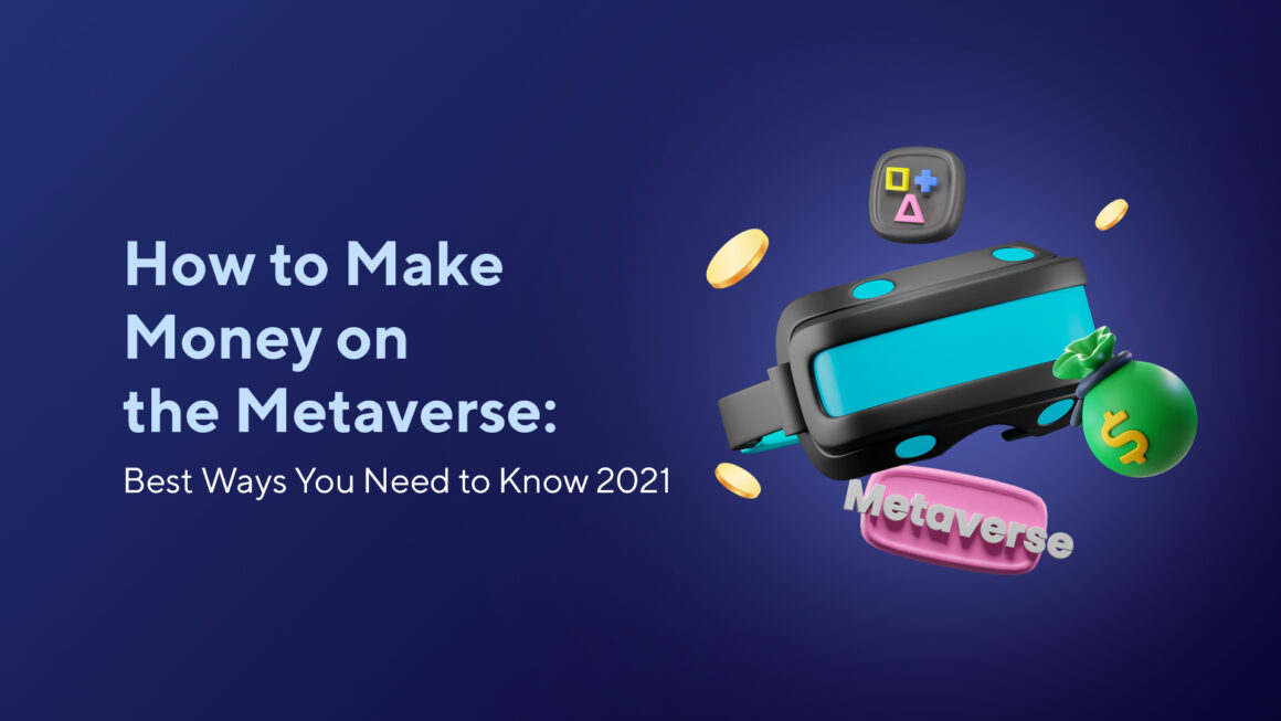 How to Make Money on the Metaverse: Key Ways You Need to Know 2023