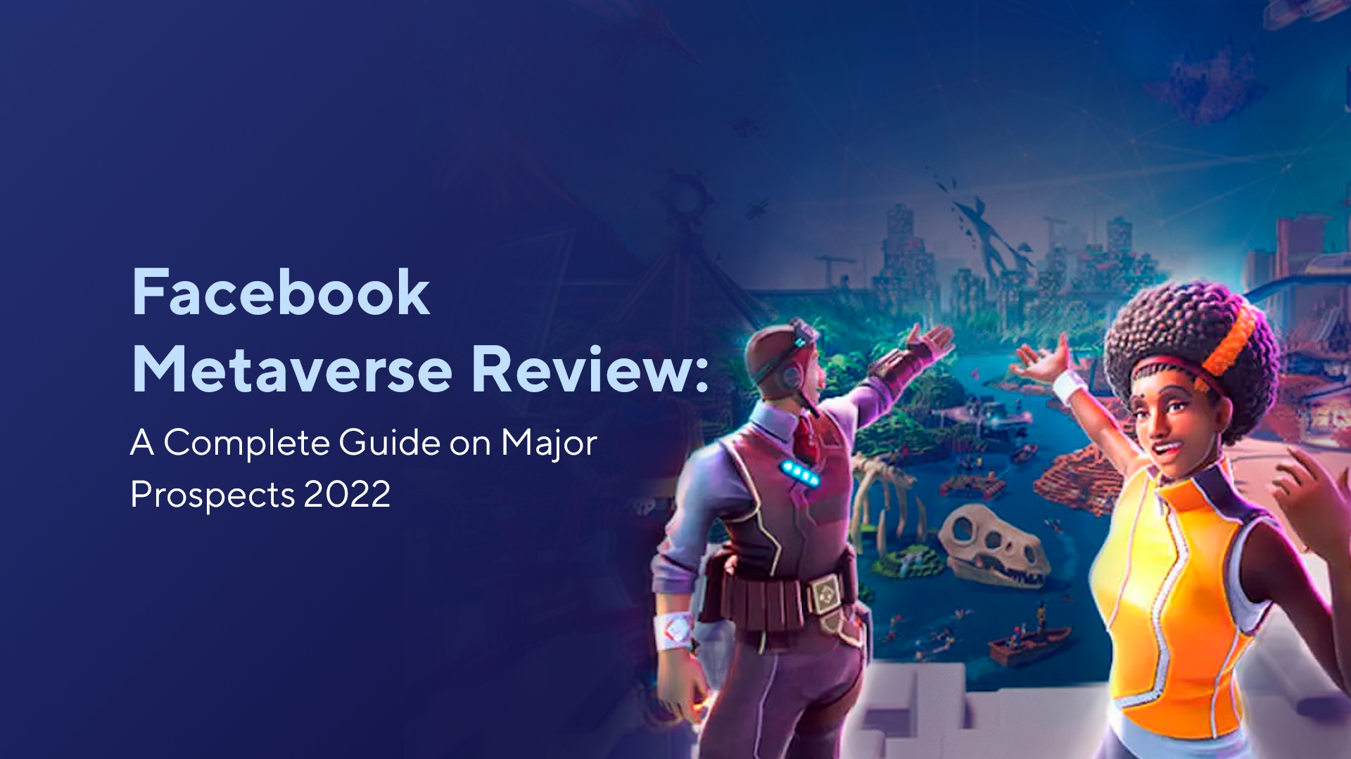 Facebook Metaverse Review: A Complete Guide on Major Prospects 2022
