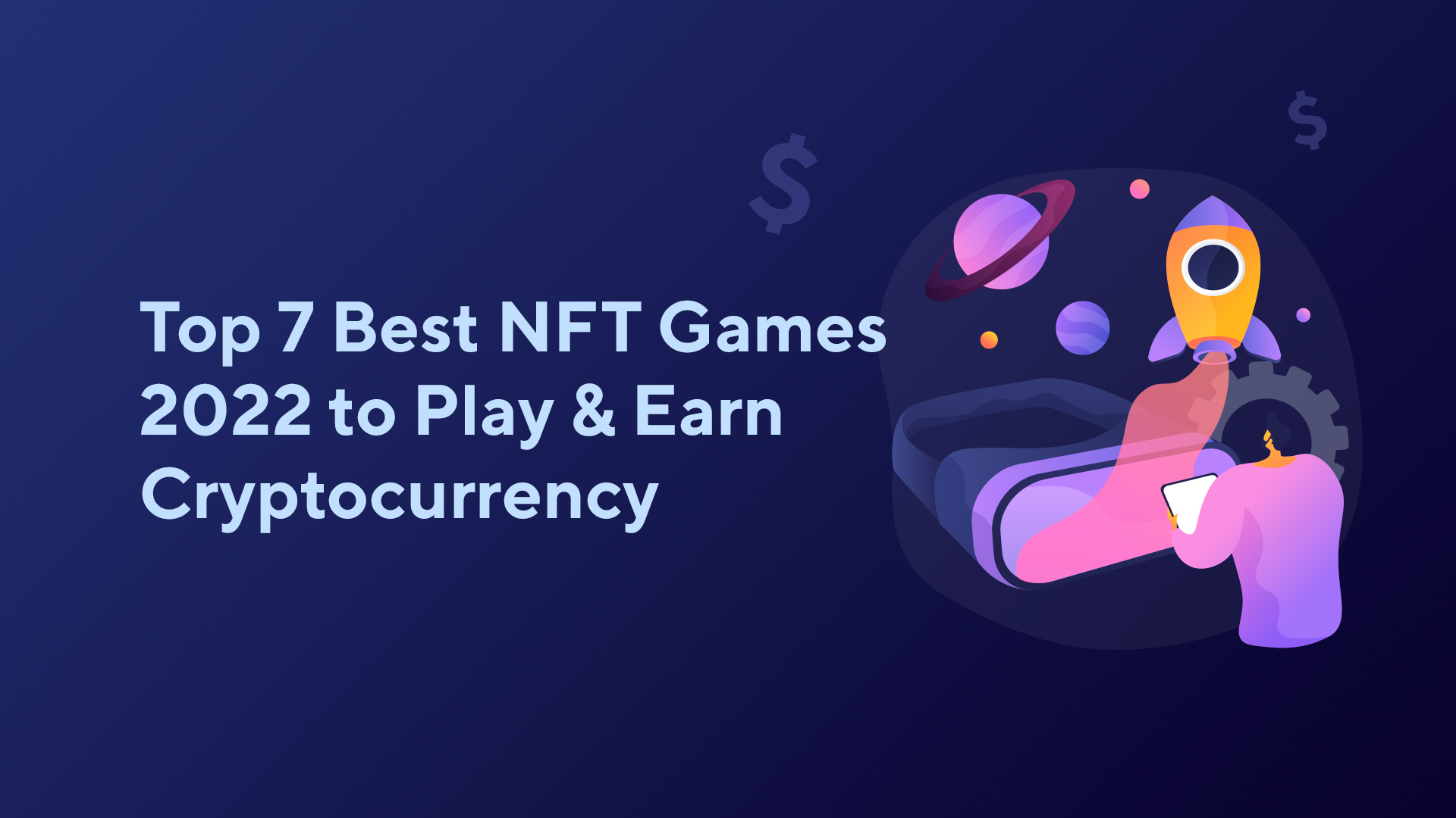 Top 7 Best NFT Games 2022 to Play & Earn Cryptocurrency