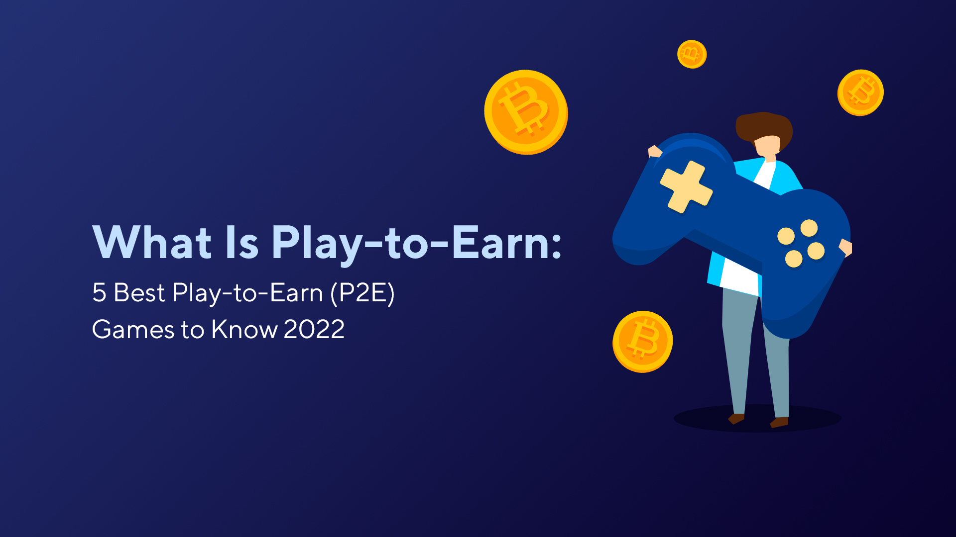 What Is Play-to-Earn: 5 Best Play-to-Earn (P2E) Games to Know 2023