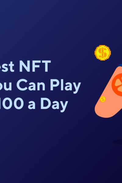 Top 10 Best NFT Games You Can Play to Earn $100 a Day in 2023