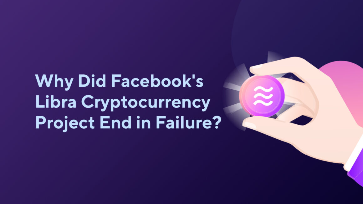 Why Did Facebook’s Libra Cryptocurrency Project End in Failure?
