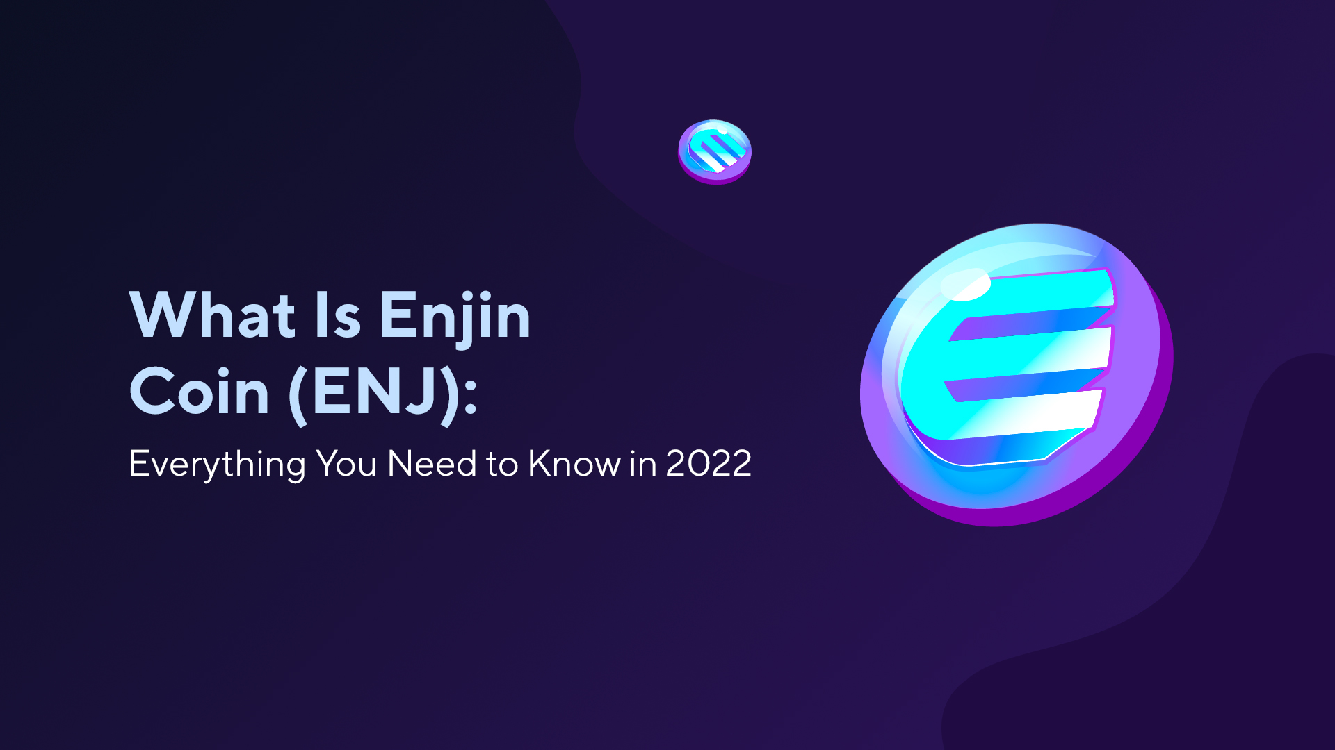 What Is Enjin Coin (ENJ): Everything You Need to Know in 2022