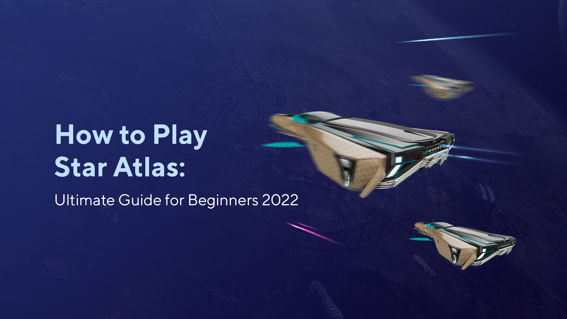 How to Play Star Atlas: Ultimate Guide for Beginners 2022