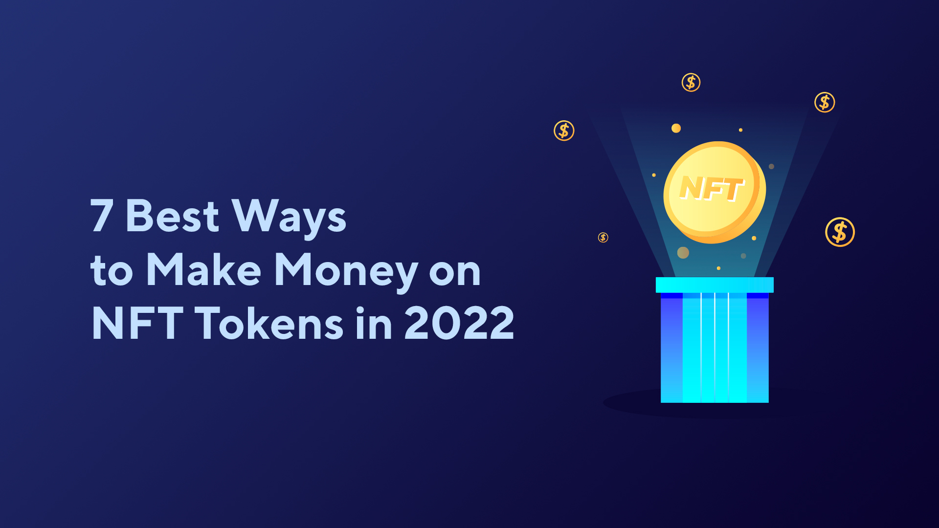 7 Best Ways to Make Money on NFT Tokens in 2022