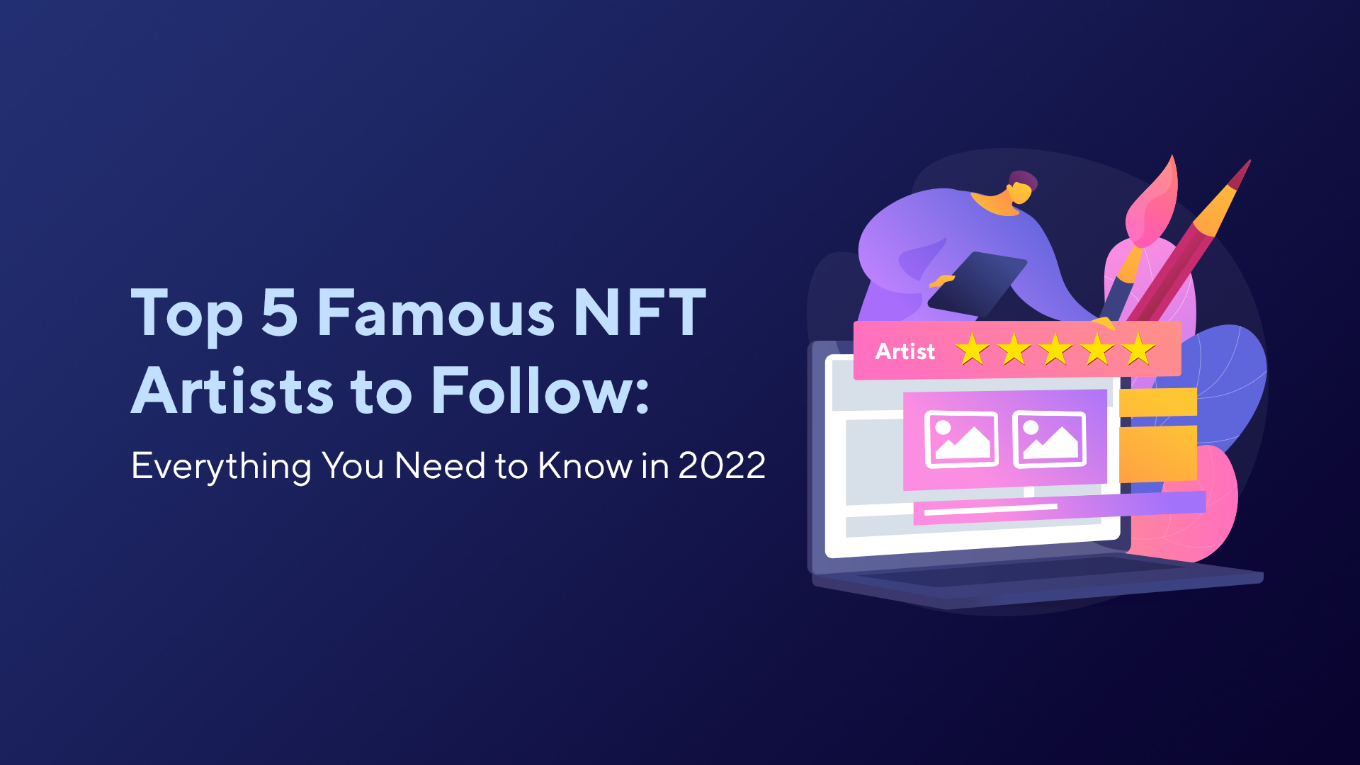Top 5 Famous NFT Artists to Follow: Everything You Need to Know in 2022