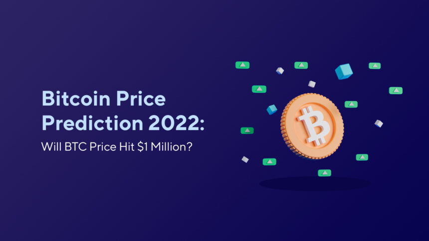 25_03 Bitcoin Price Prediction 2022: Will BTC Price Hit $1 Million?